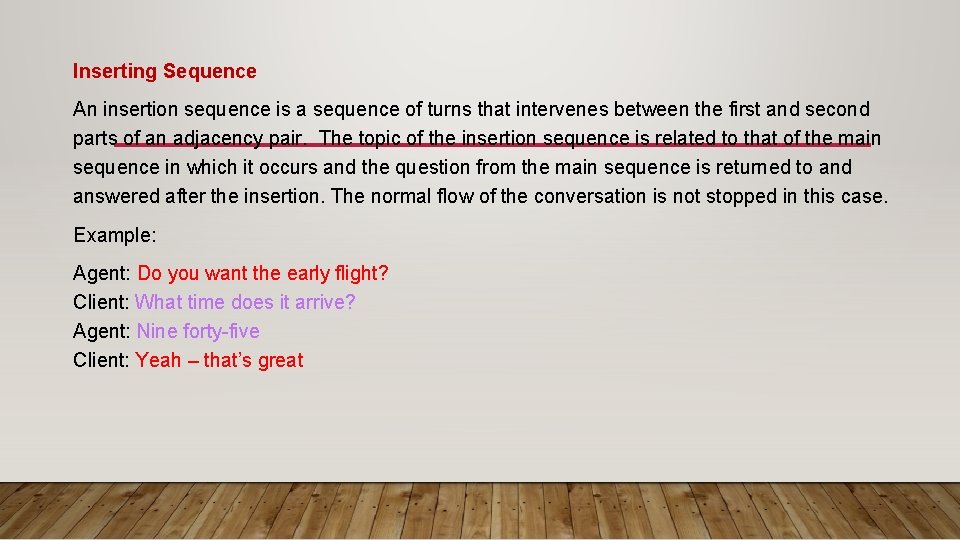 Inserting Sequence An insertion sequence is a sequence of turns that intervenes between the