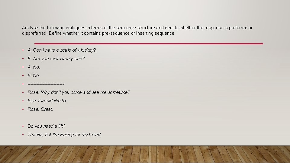 Analyse the following dialogues in terms of the sequence structure and decide whether the