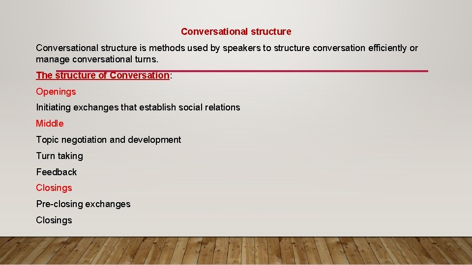 Conversational structure is methods used by speakers to structure conversation efficiently or manage conversational