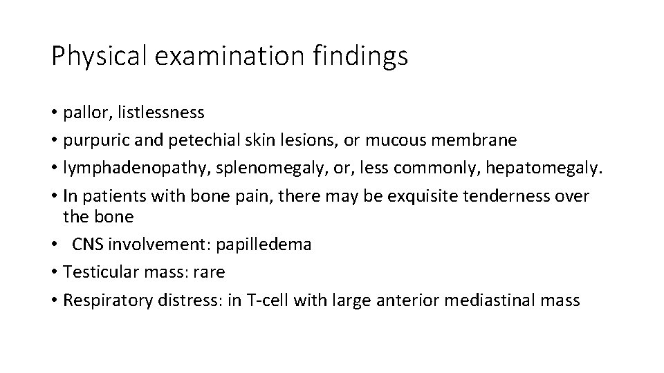 Physical examination findings • pallor, listlessness • purpuric and petechial skin lesions, or mucous