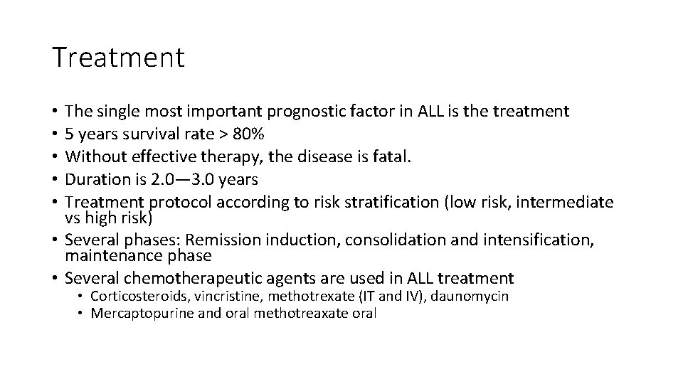 Treatment The single most important prognostic factor in ALL is the treatment 5 years