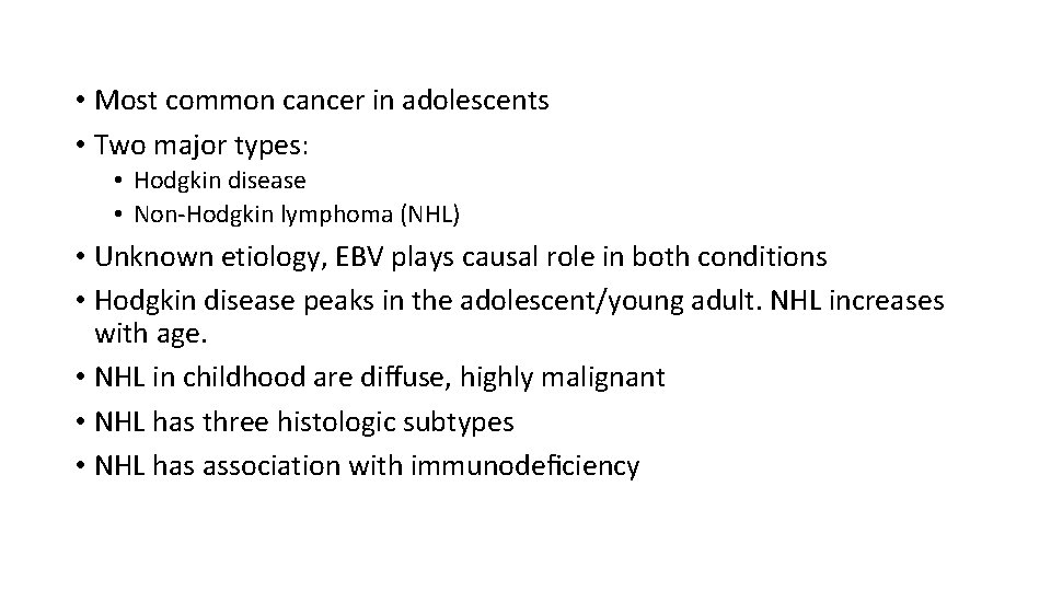  • Most common cancer in adolescents • Two major types: • Hodgkin disease