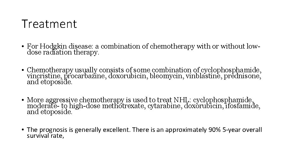 Treatment • For Hodgkin disease: a combination of chemotherapy with or without lowdose radiation