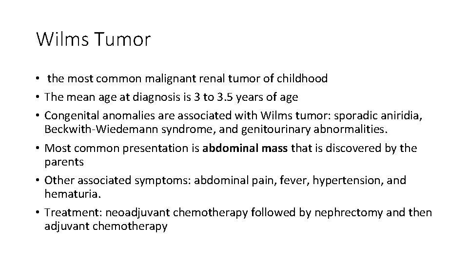 Wilms Tumor • the most common malignant renal tumor of childhood • The mean