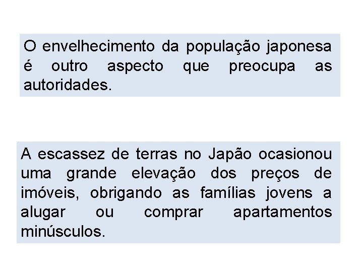 O envelhecimento da população japonesa é outro aspecto que preocupa as autoridades. A escassez