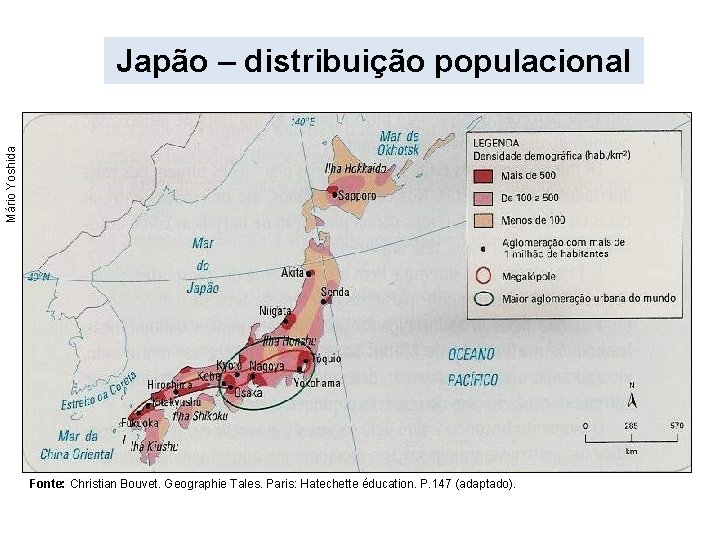 Mário Yoshida Japão – distribuição populacional Fonte: Christian Bouvet. Geographie Tales. Paris: Hatechette éducation.