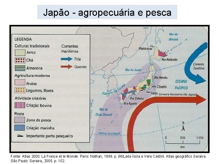 Japão - agropecuária e pesca Fonte: Atlas 2000. La France et le Monde. Paris: