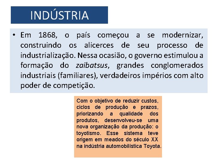 INDÚSTRIA • Em 1868, o país começou a se modernizar, construindo os alicerces de