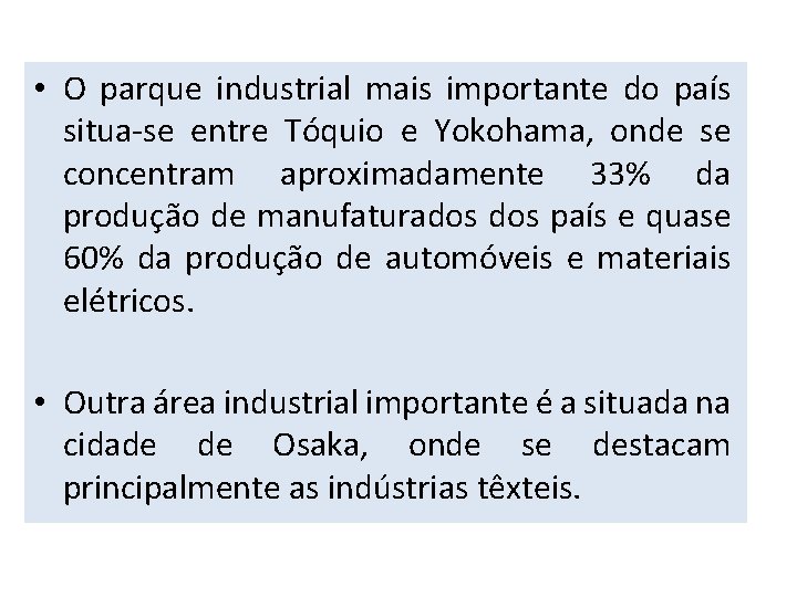 • O parque industrial mais importante do país situa-se entre Tóquio e Yokohama,
