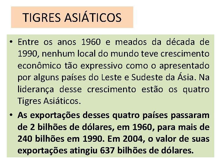 TIGRES ASIÁTICOS • Entre os anos 1960 e meados da década de 1990, nenhum