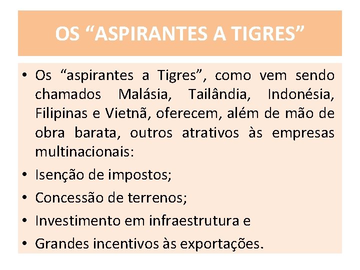 OS “ASPIRANTES A TIGRES” • Os “aspirantes a Tigres”, como vem sendo chamados Malásia,