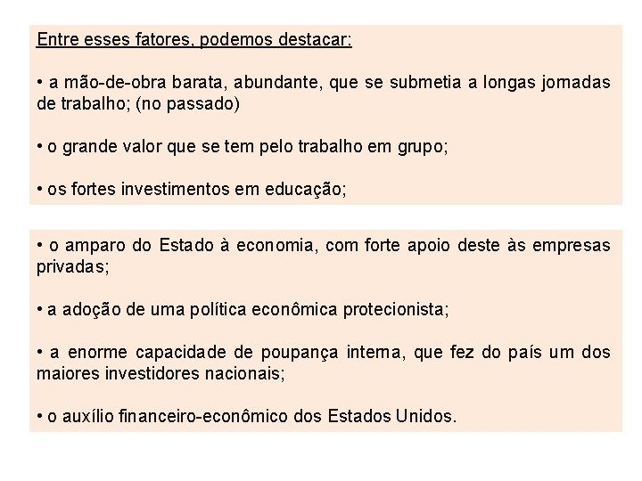 Entre esses fatores, podemos destacar: • a mão-de-obra barata, abundante, que se submetia a