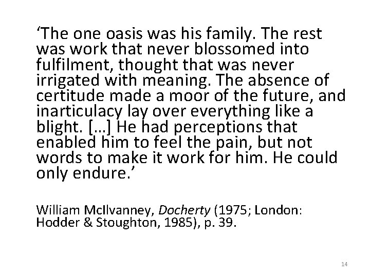 ‘The one oasis was his family. The rest was work that never blossomed into