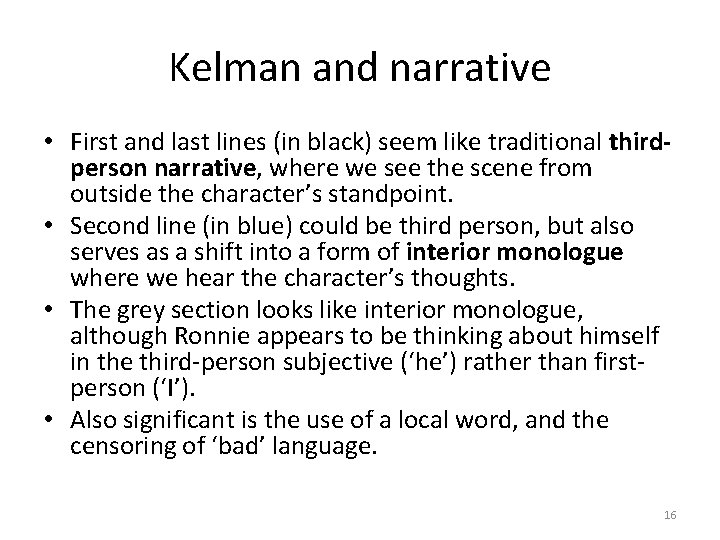 Kelman and narrative • First and last lines (in black) seem like traditional thirdperson