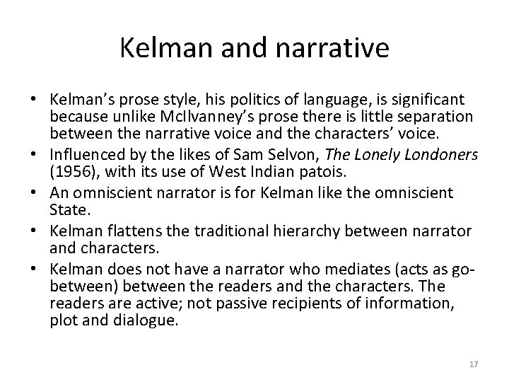 Kelman and narrative • Kelman’s prose style, his politics of language, is significant because