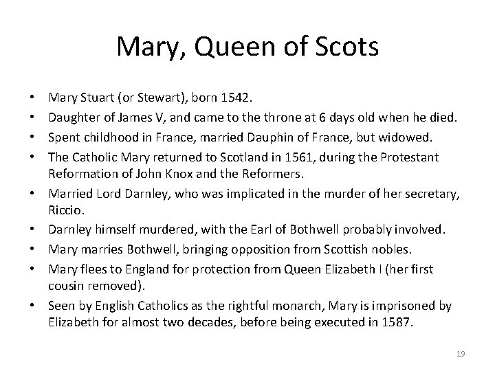 Mary, Queen of Scots • • • Mary Stuart (or Stewart), born 1542. Daughter