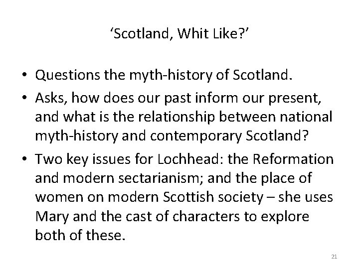 ‘Scotland, Whit Like? ’ • Questions the myth-history of Scotland. • Asks, how does