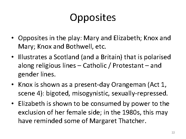 Opposites • Opposites in the play: Mary and Elizabeth; Knox and Mary; Knox and
