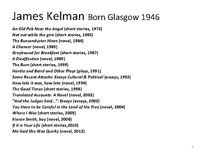 James Kelman Born Glasgow 1946 An Old Pub Near the Angel (short stories, 1973)