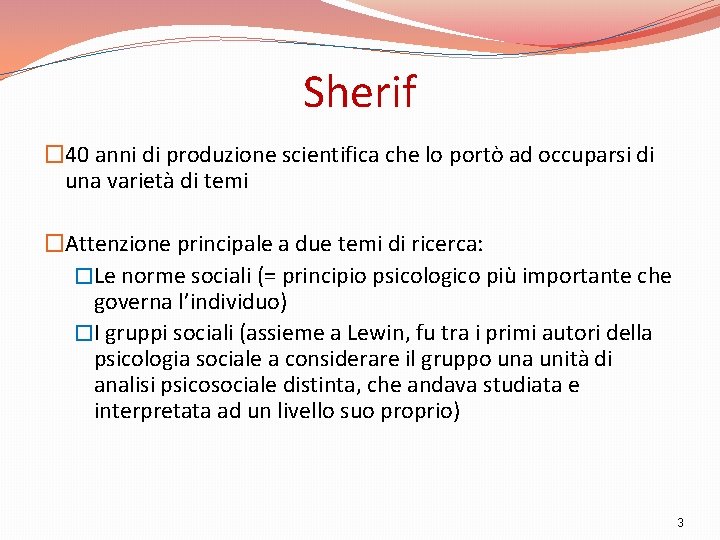 Sherif � 40 anni di produzione scientifica che lo portò ad occuparsi di una