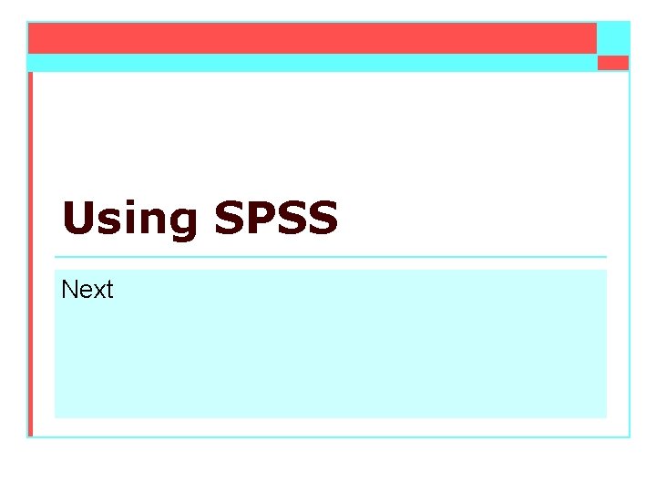 Using SPSS Next 