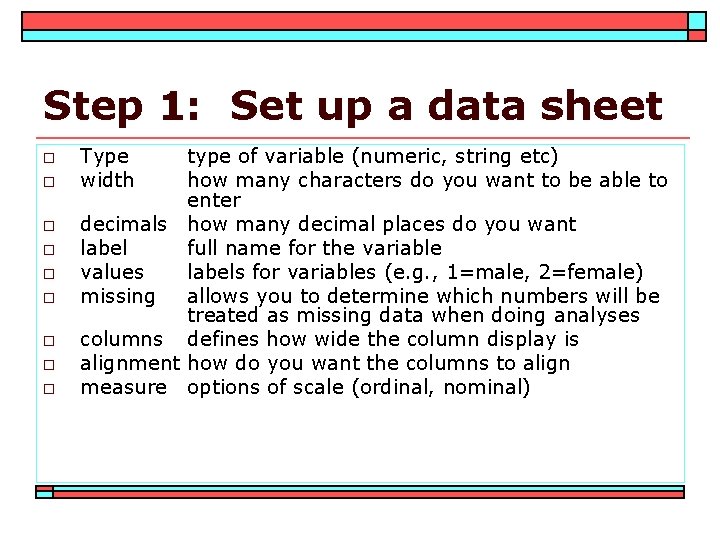 Step 1: Set up a data sheet o o o o o Type width