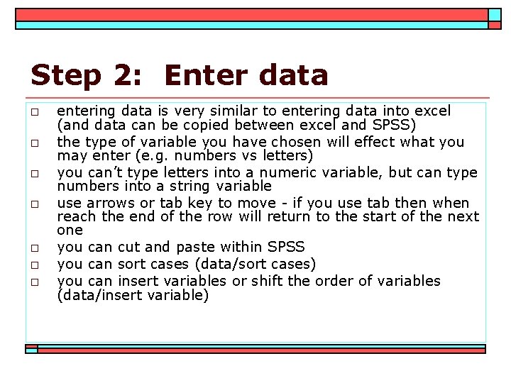 Step 2: Enter data o o o o entering data is very similar to