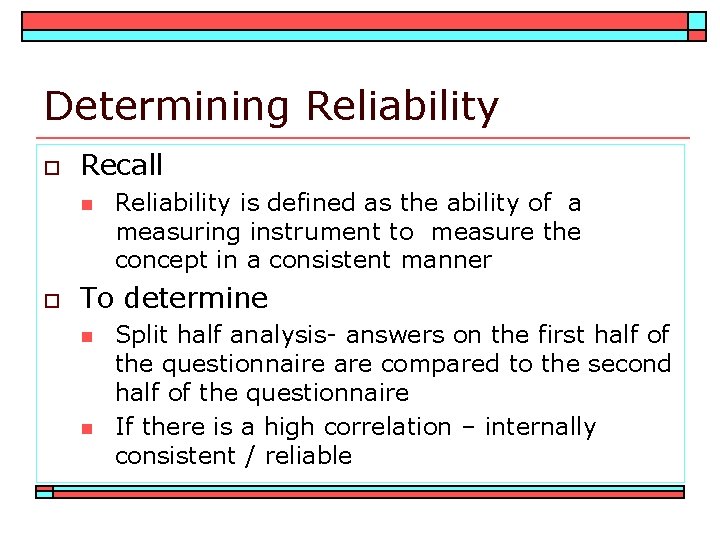 Determining Reliability o Recall n o Reliability is defined as the ability of a