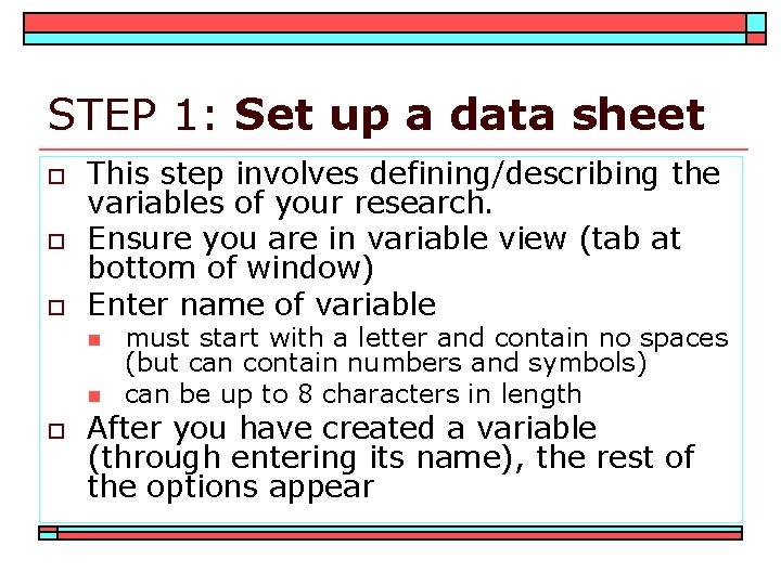 STEP 1: Set up a data sheet o o o This step involves defining/describing