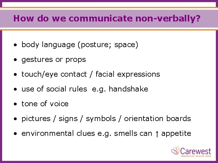 How do we communicate non-verbally? • body language (posture; space) • gestures or props