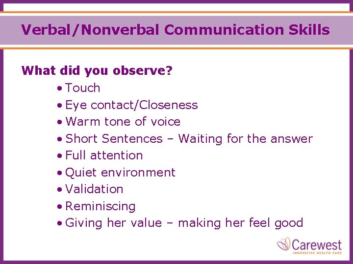 Verbal/Nonverbal Communication Skills What did you observe? • Touch • Eye contact/Closeness • Warm