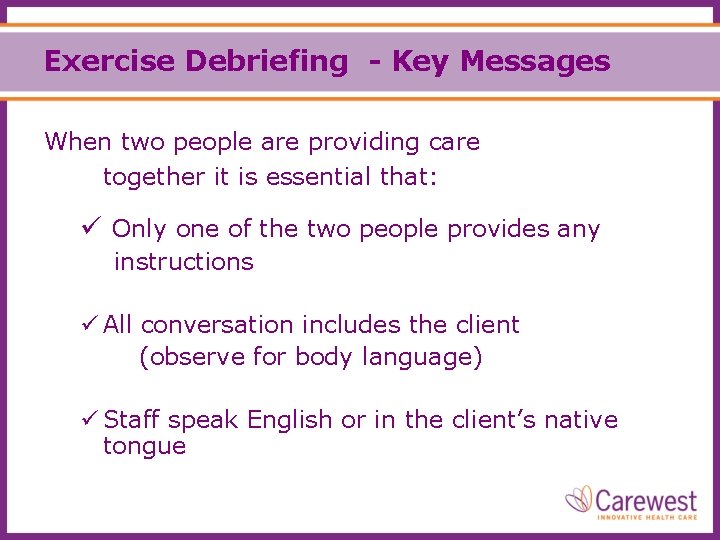 Exercise Debriefing - Key Messages When two people are providing care together it is