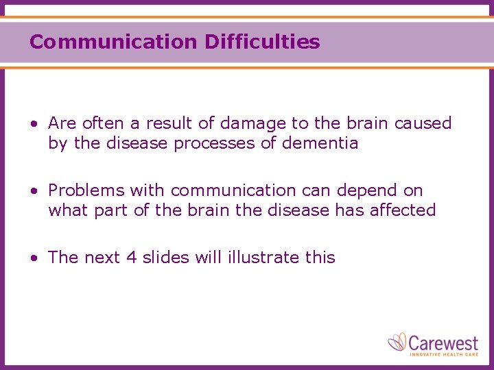 Communication Difficulties • Are often a result of damage to the brain caused by