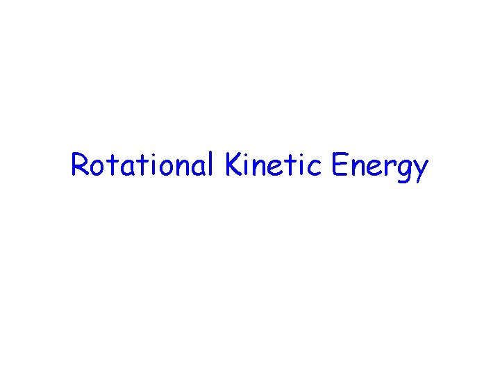 Rotational Kinetic Energy 