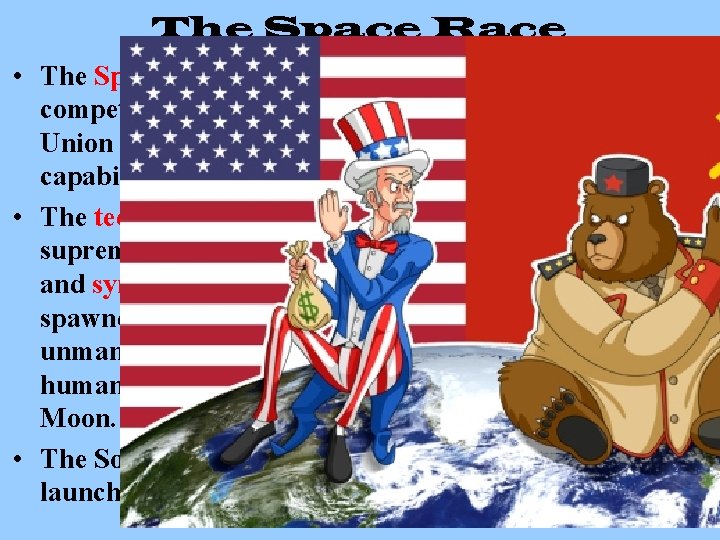 The Space Race • The Space Race was a 20 th-century (1955 -1972) competition