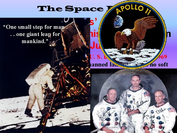 The Space Race The United States’ Apollo 11 was “One small step for man.