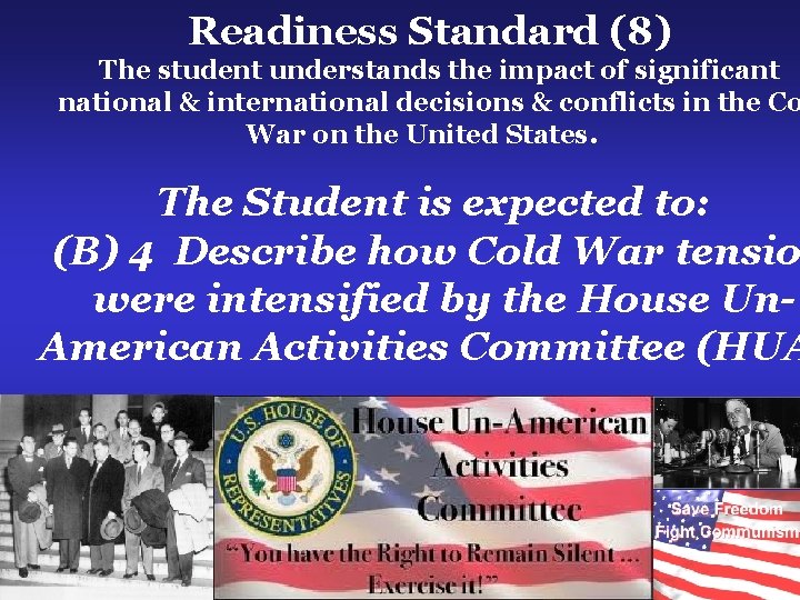 Readiness Standard (8) The student understands the impact of significant national & international decisions
