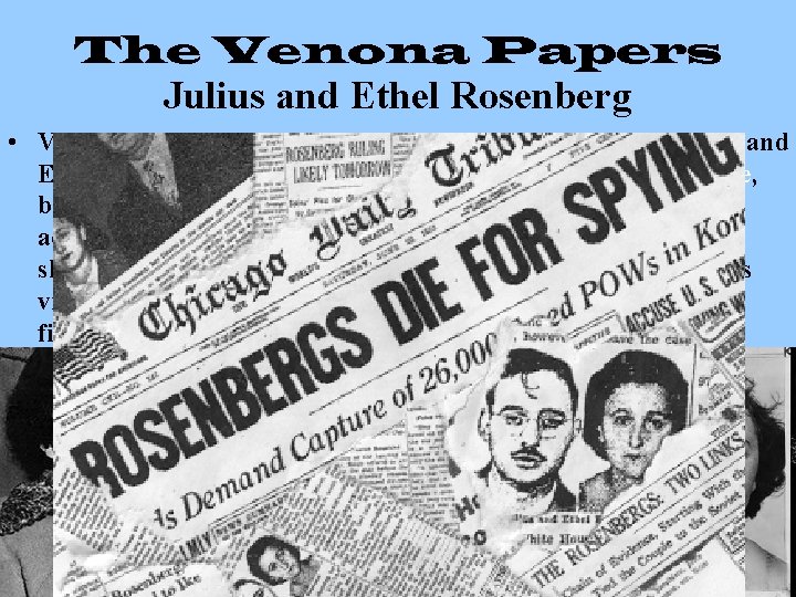 The Venona Papers Julius and Ethel Rosenberg • Venona has added significant information to