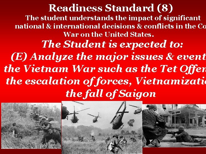 Readiness Standard (8) The student understands the impact of significant national & international decisions