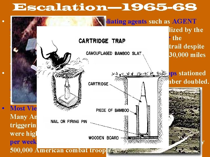 Escalation— 1965 -68 • Additional sorties delivered defoliating agents such as AGENT ORANGE and