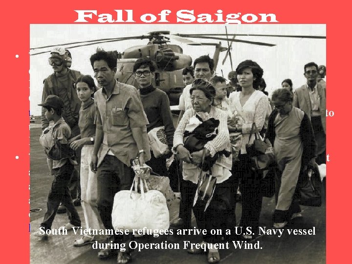 Fall of Saigon • The Fall of Saigon was the capture of Saigon, the