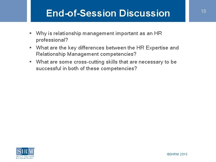 End-of-Session Discussion § Why is relationship management important as an HR professional? § What End-of-Session Discussion § Why is relationship management important as an HR professional? § What