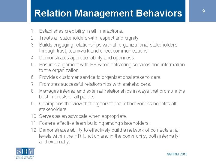 Relation Management Behaviors 1. Establishes credibility in all interactions. 2. Treats all stakeholders with Relation Management Behaviors 1. Establishes credibility in all interactions. 2. Treats all stakeholders with