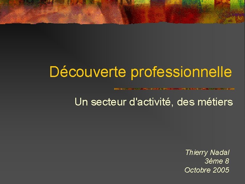 Dcouverte professionnelle Un secteur dactivit des mtiers Thierry