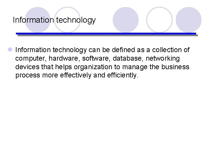 Information technology l Information technology can be defined as a collection of computer, hardware,