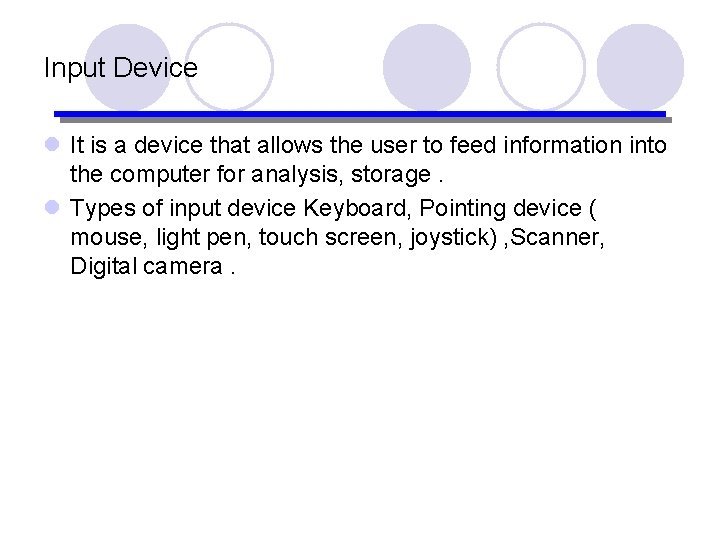 Input Device l It is a device that allows the user to feed information