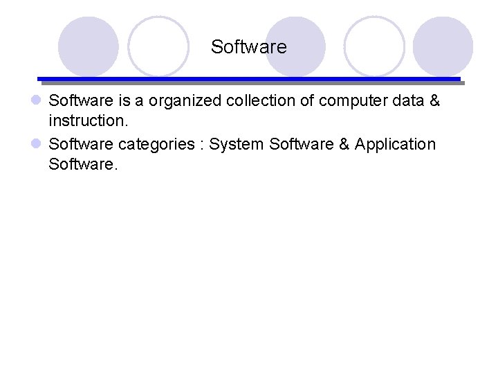 Software l Software is a organized collection of computer data & instruction. l Software