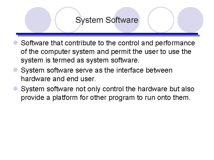 System Software l Software that contribute to the control and performance of the computer