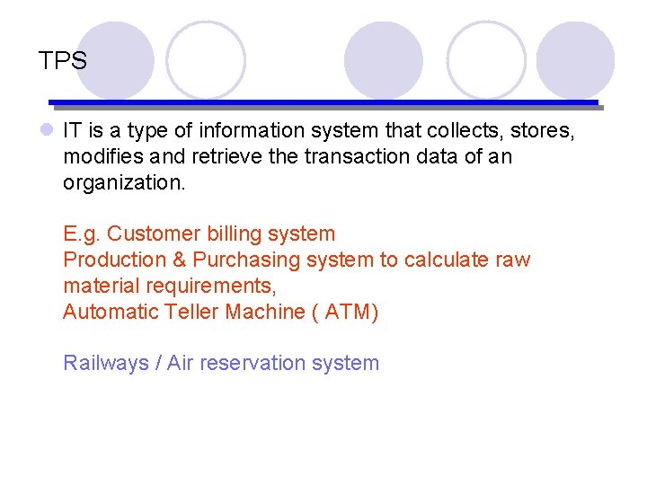 TPS l IT is a type of information system that collects, stores, modifies and