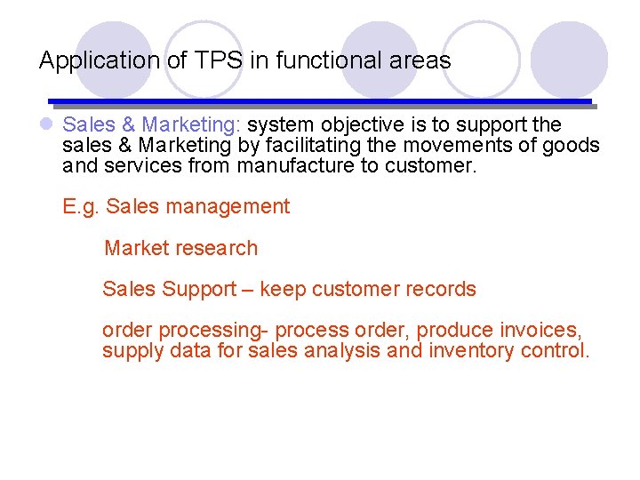 Application of TPS in functional areas l Sales & Marketing: system objective is to